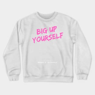 BIG UP YOURSELF Neon pink London slang, London design Crewneck Sweatshirt